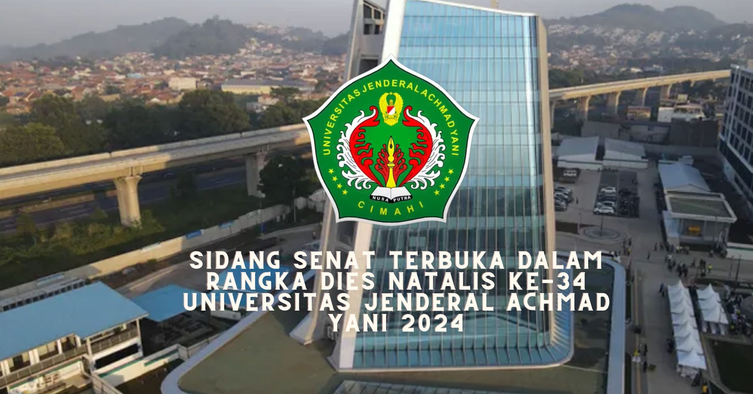 Sidang Senat Terbuka dalam Rangka Dies Natalis Ke-34 Universitas Jenderal Achmad Yani 2024