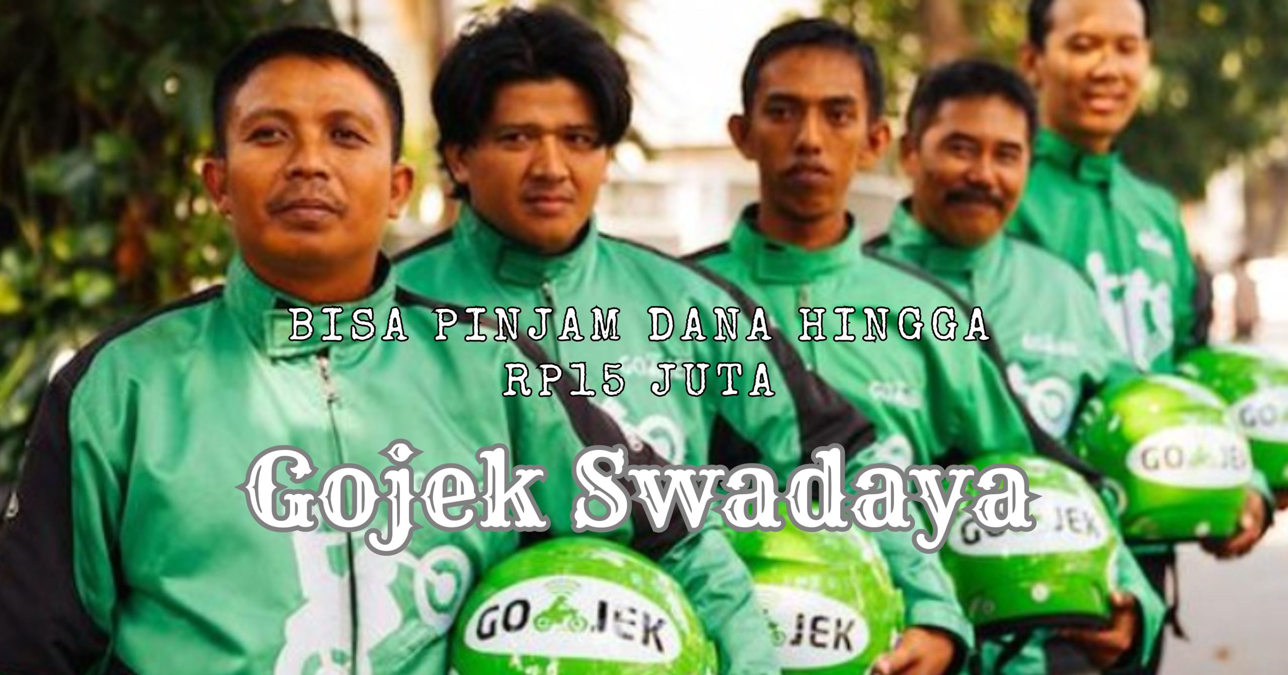 Bisa Pinjam Dana hingga Rp15 Juta melalui Gojek Swadaya