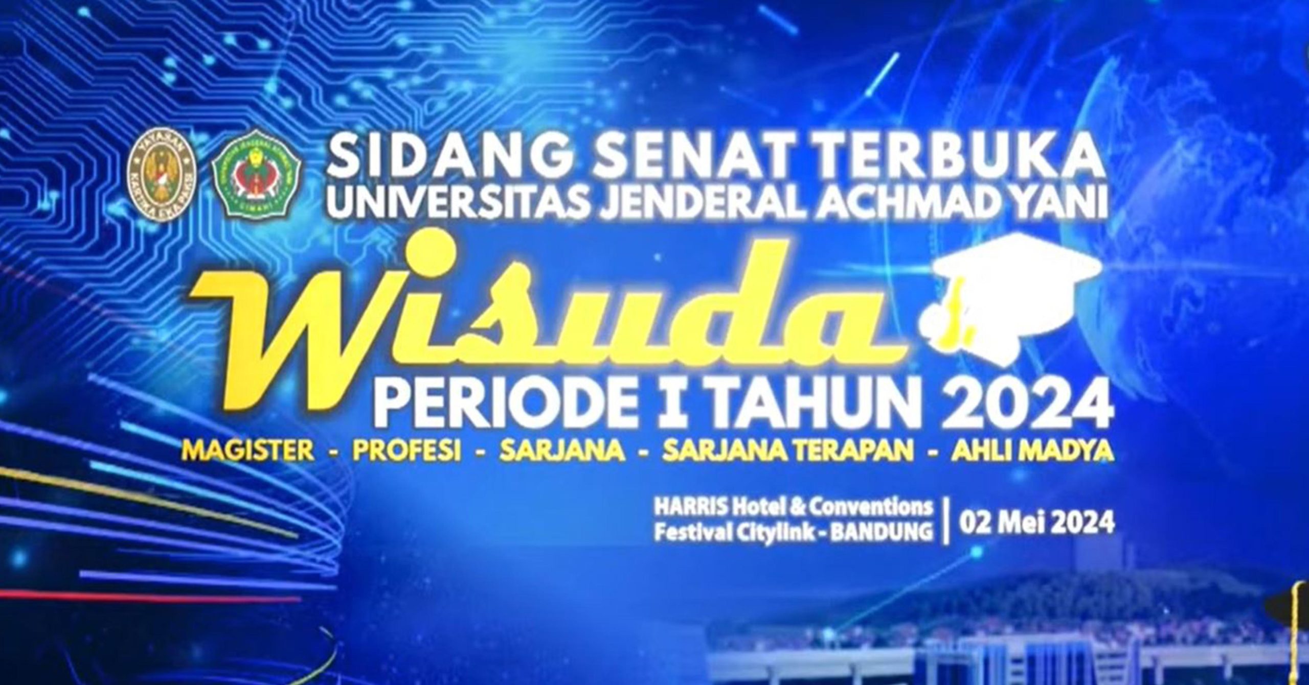 SIDANG SENAT TERBUKA WISUDA  TAHUN 2024 UNIVERSITAS JENDERAL ACHMAD YANI