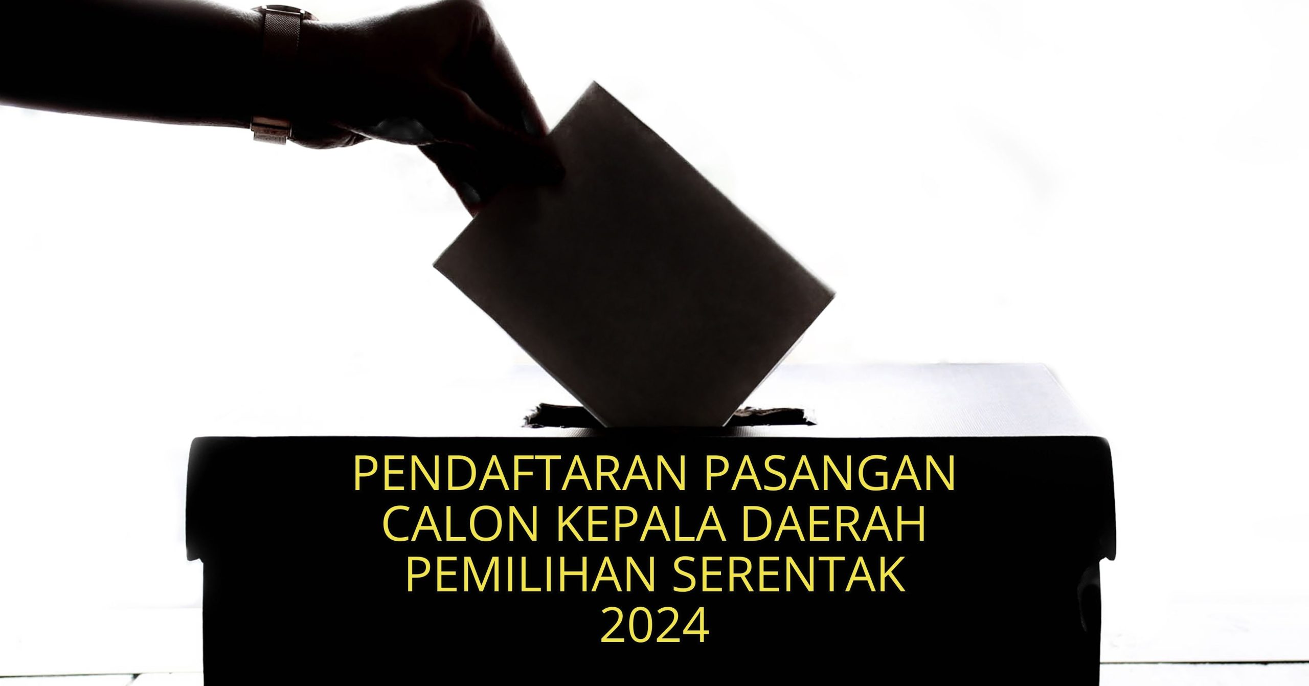 Pendaftaran Pasangan Calon Kepala Daerah Pemilihan Serentak 2024